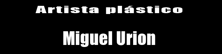 Miguel Urion, artista pl&aacute;stico